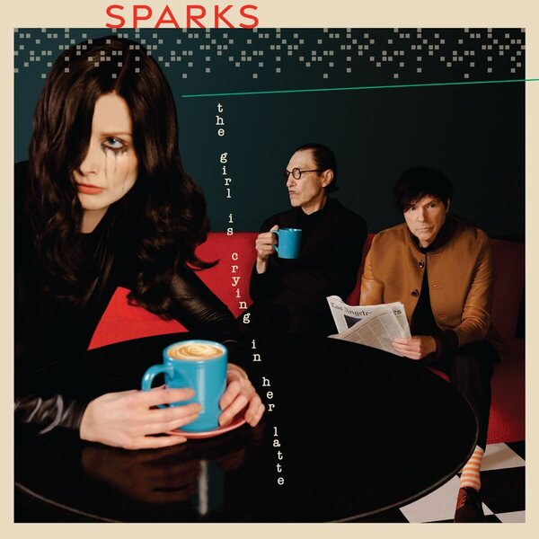 Sparks – The Girl Is Crying In Her Latte LP