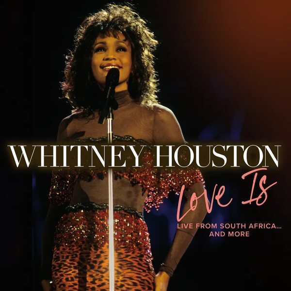 Whitney Houston – LOVE IS "Live From South Africa" and more 12"