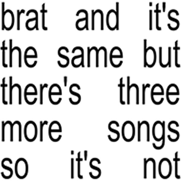 Charli XCX – Brat And It’s The Same But There’s Three More Songs So It’s Not CD