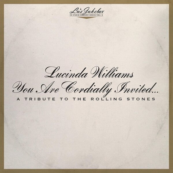 LUCINDA WILLIAMS – Lu’s Jukebox Vol. 6: You Are Cordially Invited... A Tribute to the Rolling Stones CD