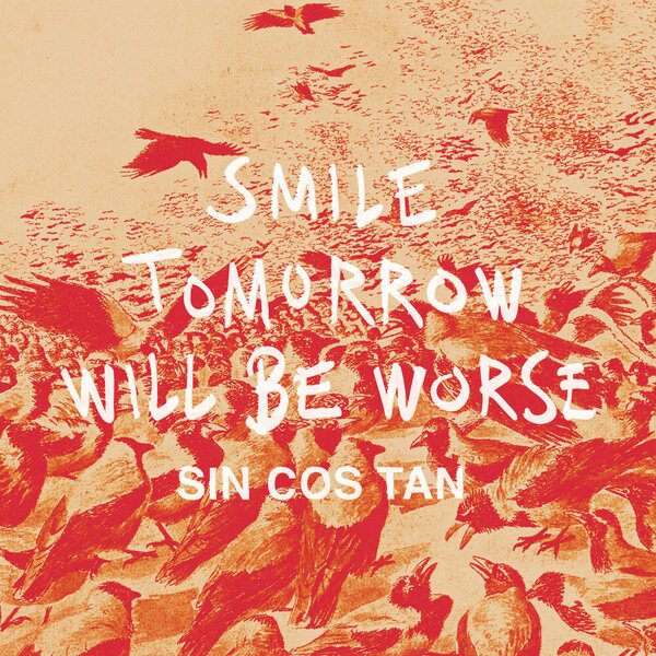 Sin Cos Tan – Smile Tomorrow Will Be Worse 12"