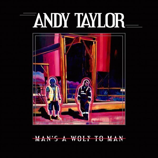 Andy Taylor – Man's A Wolf To Man CD