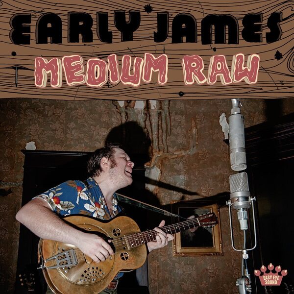 Early James – Medium Raw LP