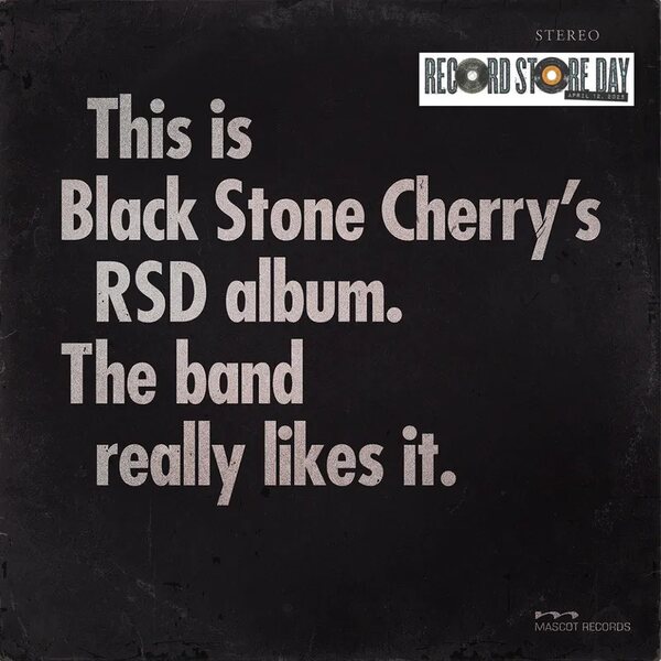 Black Stone Cherry – This is Black Stone Cherry's RSD album. The band really likes it. LP Coloured Vinyl