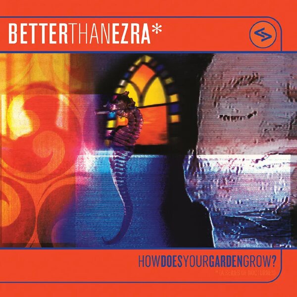 Better Than Ezra – How Does Your Garden Grow? 2LP Coloured Vinyl