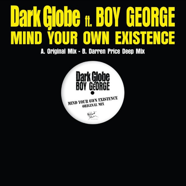 DARK GLOBE FT. BOY GEORGE – MIND YOUR OWN EXISTENCE 12"