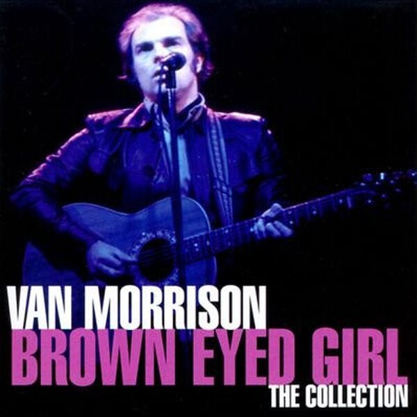 Van Morrison – Brown Eyed Girl: The Collection