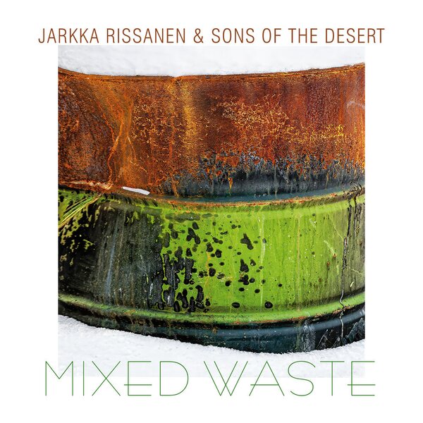 Jarkka Rissanen & Sons of the Desert – Mixed Waste CD