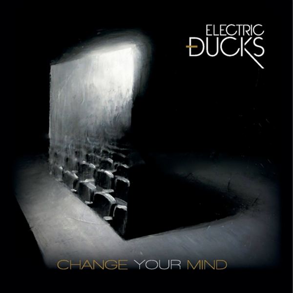 Electric Ducks – Change Your Mind CD