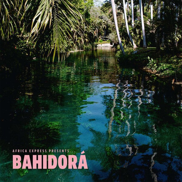 Africa Express – Africa Express Presents... Bahidorá 2CD