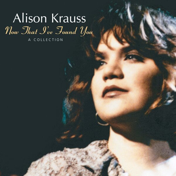 Alison Krauss – Now That I've Found You: A Collection LP
