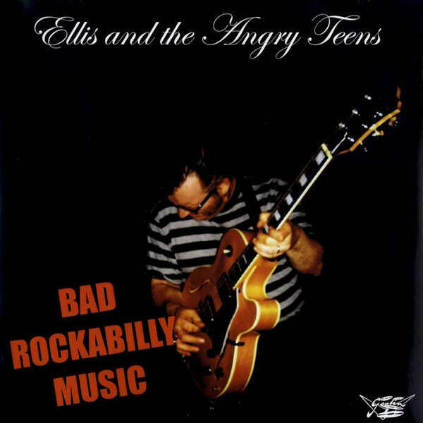 Ellis And The Angry Teens – Bad Rockabilly Music LP