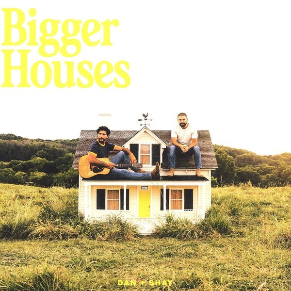 Dan + Shay – Bigger Houses LP