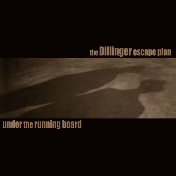 Dillinger Escape Plan – Under The Running Board 7"