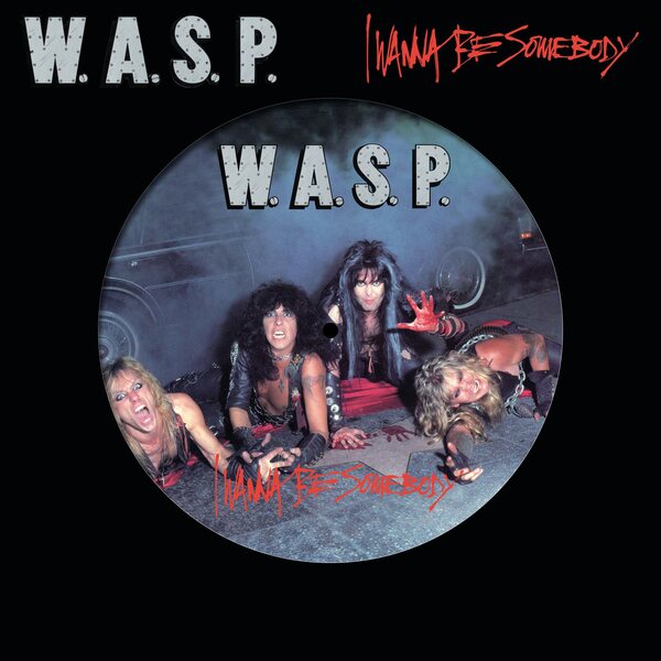 W.A.S.P. – I Wanna Be Somebody 12" Picture Disc