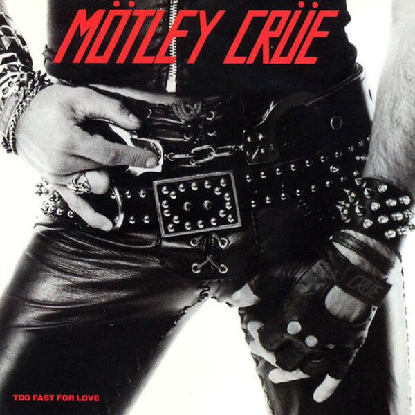 Mötley Crüe – Too Fast for Love LP